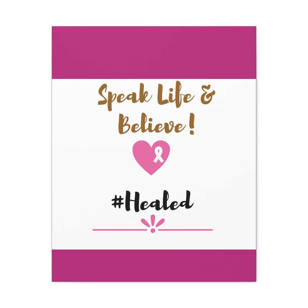 Healed Breast Cancer Awareness Matte Canvas - Speak Life & Believe | Ethically Sourced Pine Frame, 60 Sizes Available - captivatingconversationsstarters