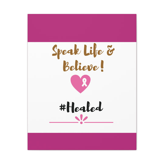 Healed Breast Cancer Awareness Matte Canvas - Speak Life & Believe | Ethically Sourced Pine Frame, 60 Sizes Available - captivatingconversationsstarters