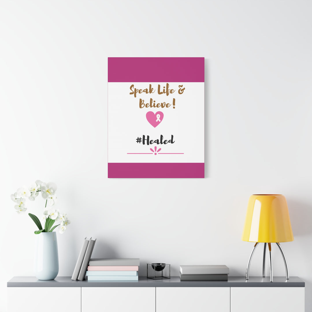 Healed Breast Cancer Awareness Matte Canvas - Speak Life & Believe | Ethically Sourced Pine Frame, 60 Sizes Available - captivatingconversationsstarters
