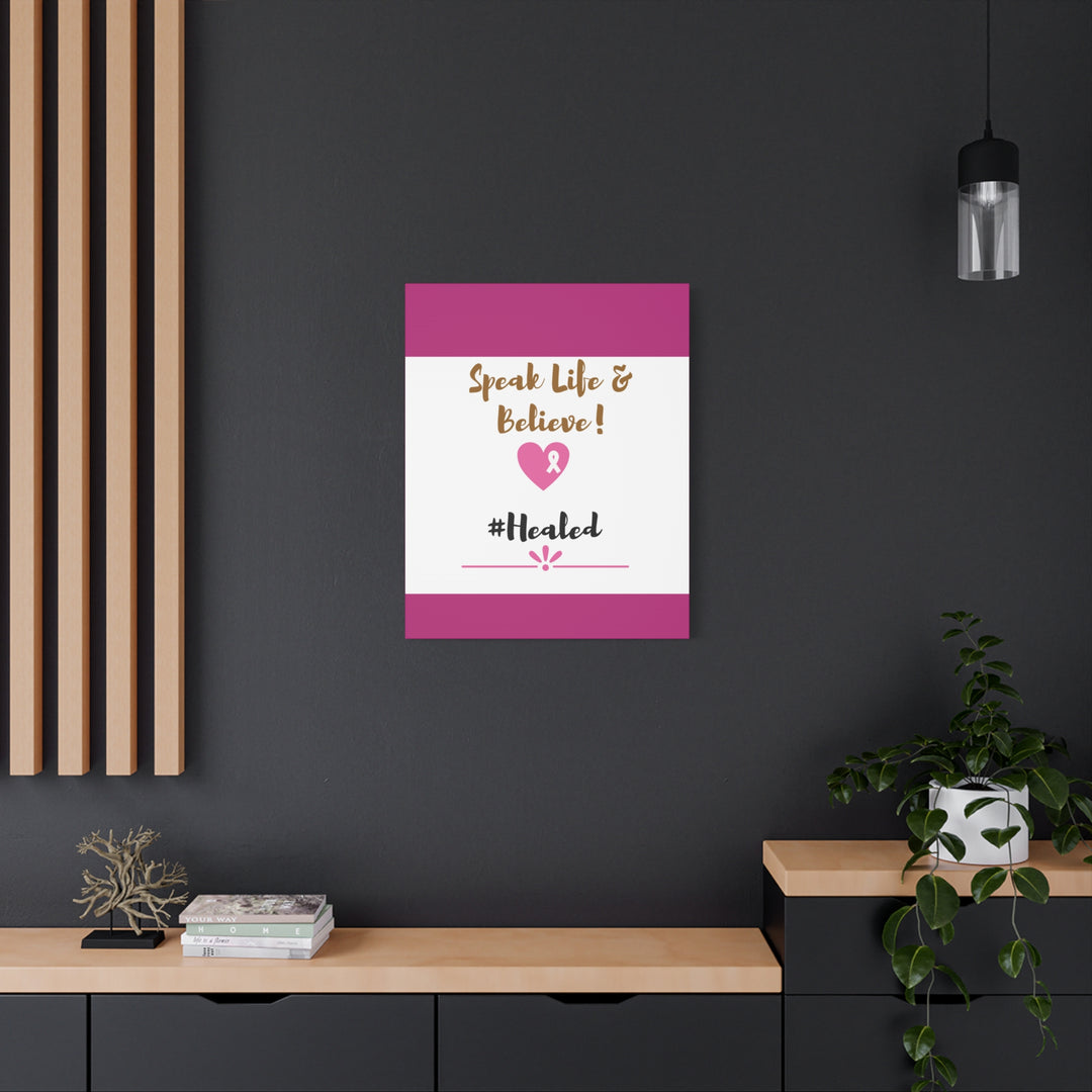 Healed Breast Cancer Awareness Matte Canvas - Speak Life & Believe | Ethically Sourced Pine Frame, 60 Sizes Available - captivatingconversationsstarters