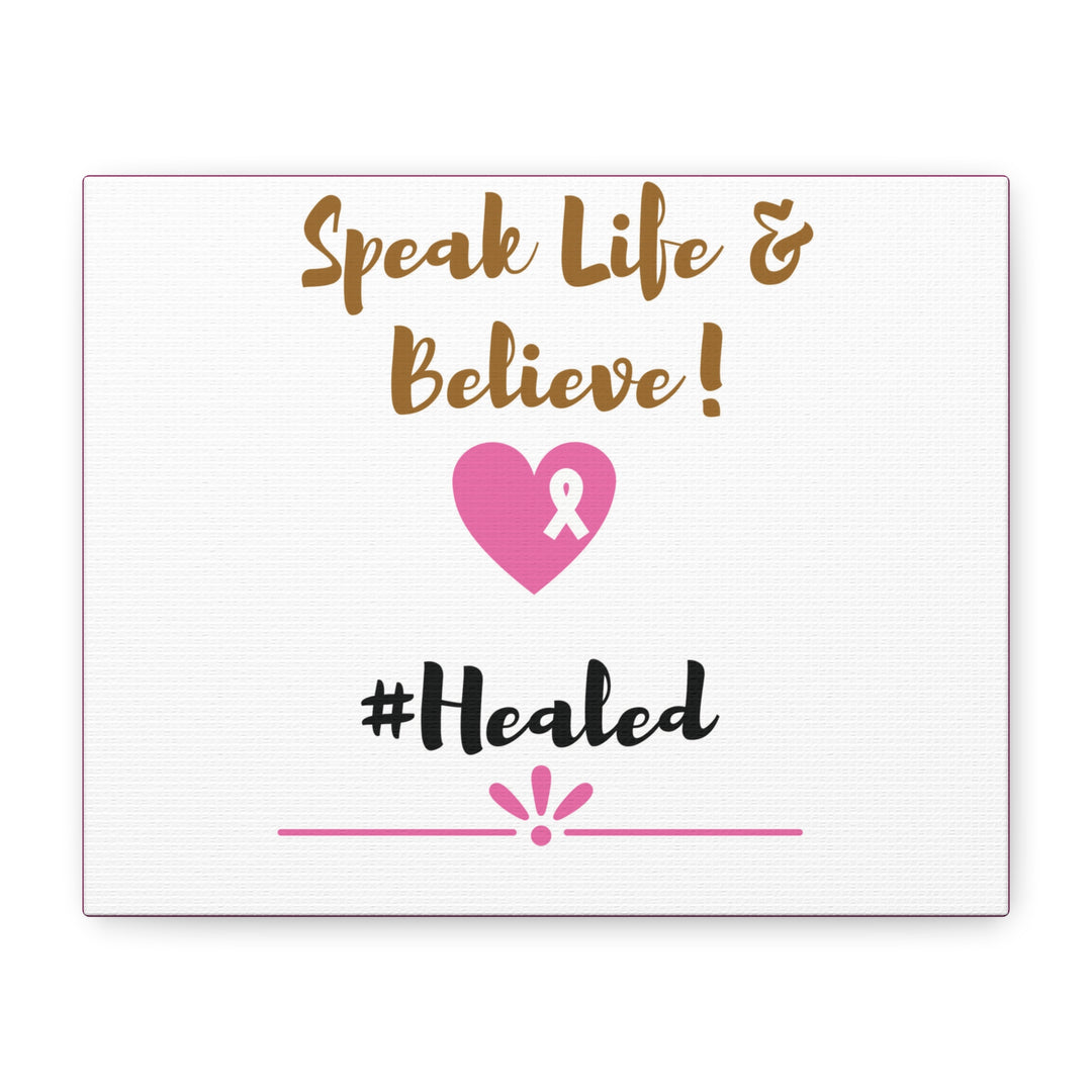 Healed Breast Cancer Awareness Matte Canvas - Speak Life & Believe | Ethically Sourced Pine Frame, 60 Sizes Available - captivatingconversationsstarters