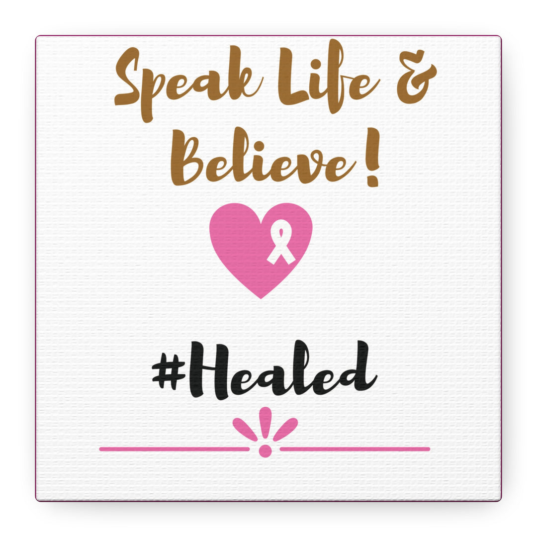 Healed Breast Cancer Awareness Matte Canvas - Speak Life & Believe | Ethically Sourced Pine Frame, 60 Sizes Available - captivatingconversationsstarters