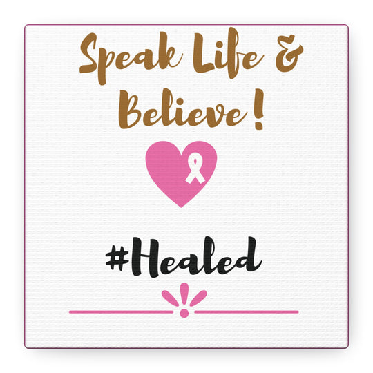 Healed Breast Cancer Awareness Matte Canvas - Speak Life & Believe | Ethically Sourced Pine Frame, 60 Sizes Available - captivatingconversationsstarters
