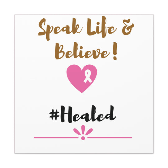 Healed Breast Cancer Awareness Matte Canvas - Speak Life & Believe | Ethically Sourced Pine Frame, 60 Sizes Available - captivatingconversationsstarters