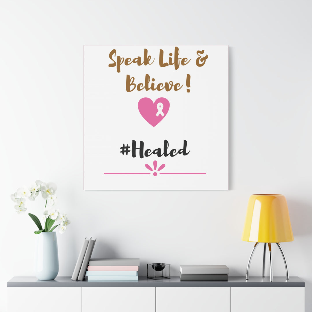 Healed Breast Cancer Awareness Matte Canvas - Speak Life & Believe | Ethically Sourced Pine Frame, 60 Sizes Available - captivatingconversationsstarters