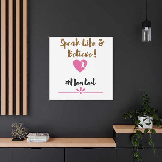 Healed Breast Cancer Awareness Matte Canvas - Speak Life & Believe | Ethically Sourced Pine Frame, 60 Sizes Available - captivatingconversationsstarters