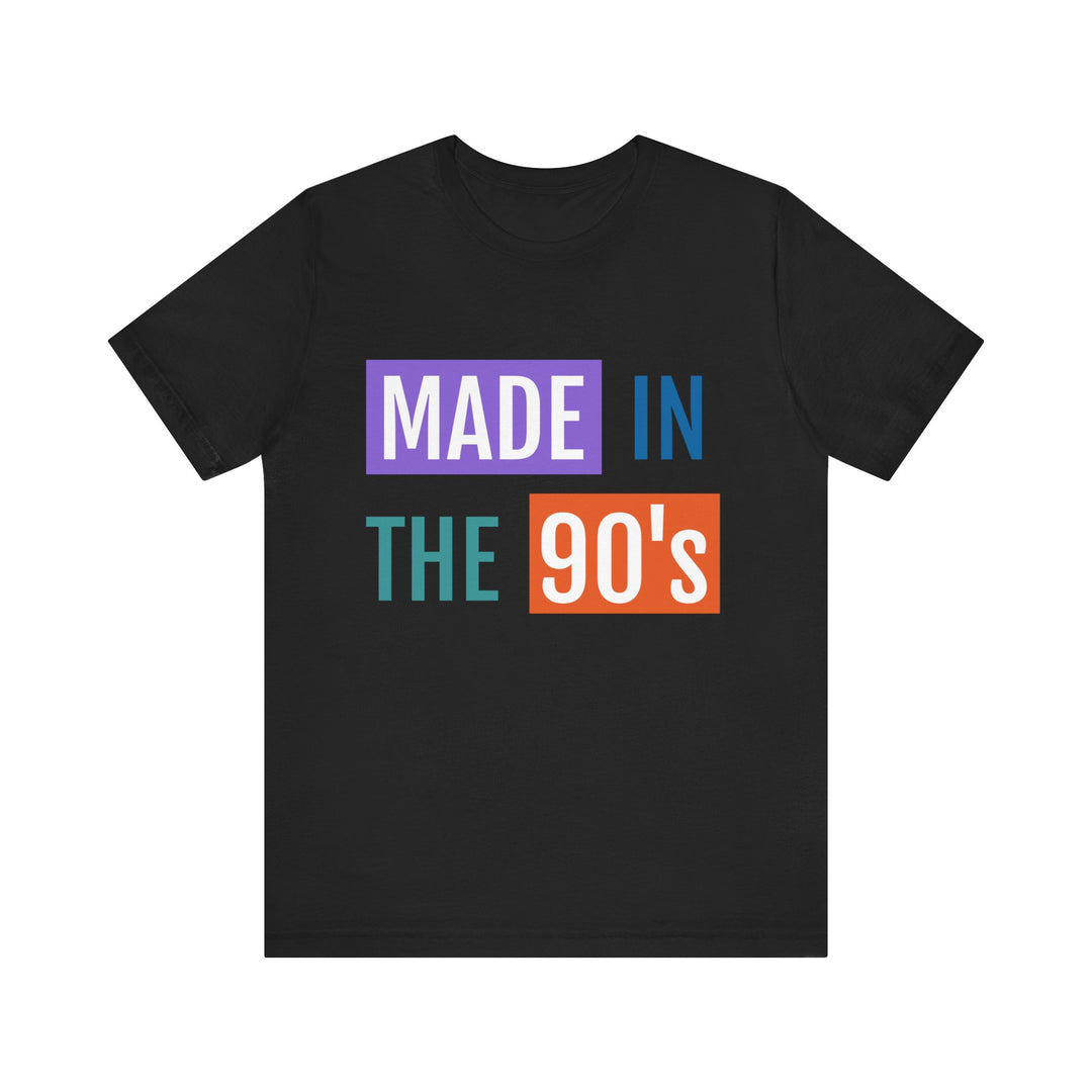 Made In The 90's Unisex Jersey Short Sleeve Tee - captivatingconversationsstarters