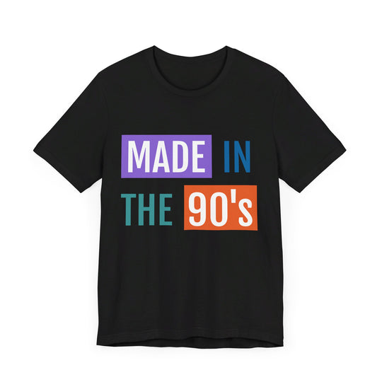 Made In The 90's Unisex Jersey Short Sleeve Tee - captivatingconversationsstarters