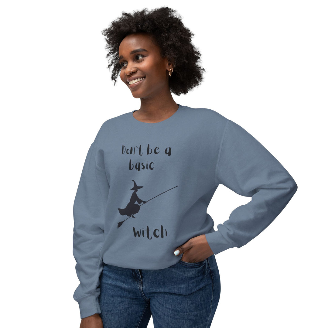 Don't Be a Basic Witch: Unisex Lightweight Crewneck Sweatshirt - captivatingconversationsstarters