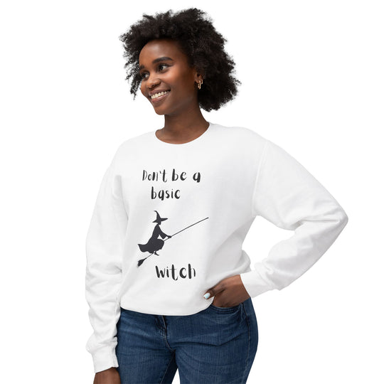 Don't Be a Basic Witch: Unisex Lightweight Crewneck Sweatshirt - captivatingconversationsstarters