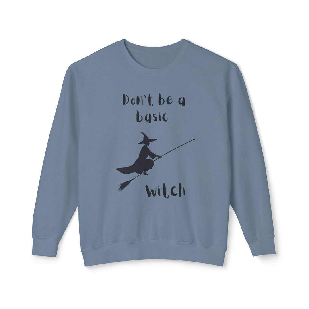 Don't Be a Basic Witch: Unisex Lightweight Crewneck Sweatshirt - captivatingconversationsstarters