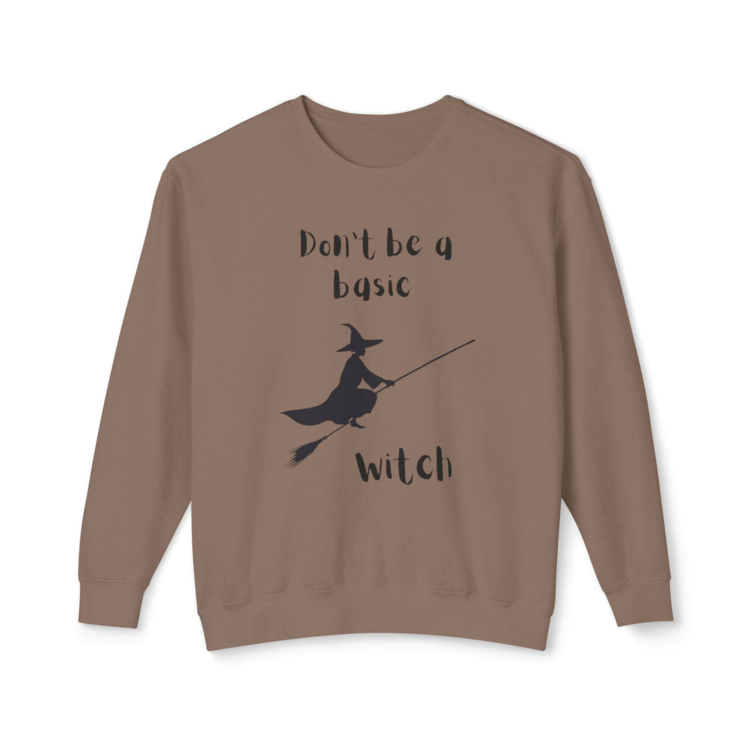 Don't Be a Basic Witch: Unisex Lightweight Crewneck Sweatshirt - captivatingconversationsstarters