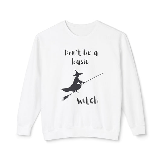 Don't Be a Basic Witch: Unisex Lightweight Crewneck Sweatshirt - captivatingconversationsstarters