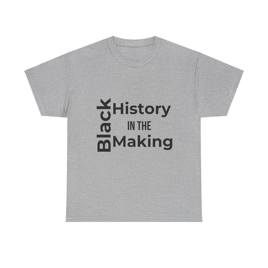 Black History in the Making T-Shirt – Empowering Black History Month Apparel | Bold Statement Shirt - captivatingconversationsstarters