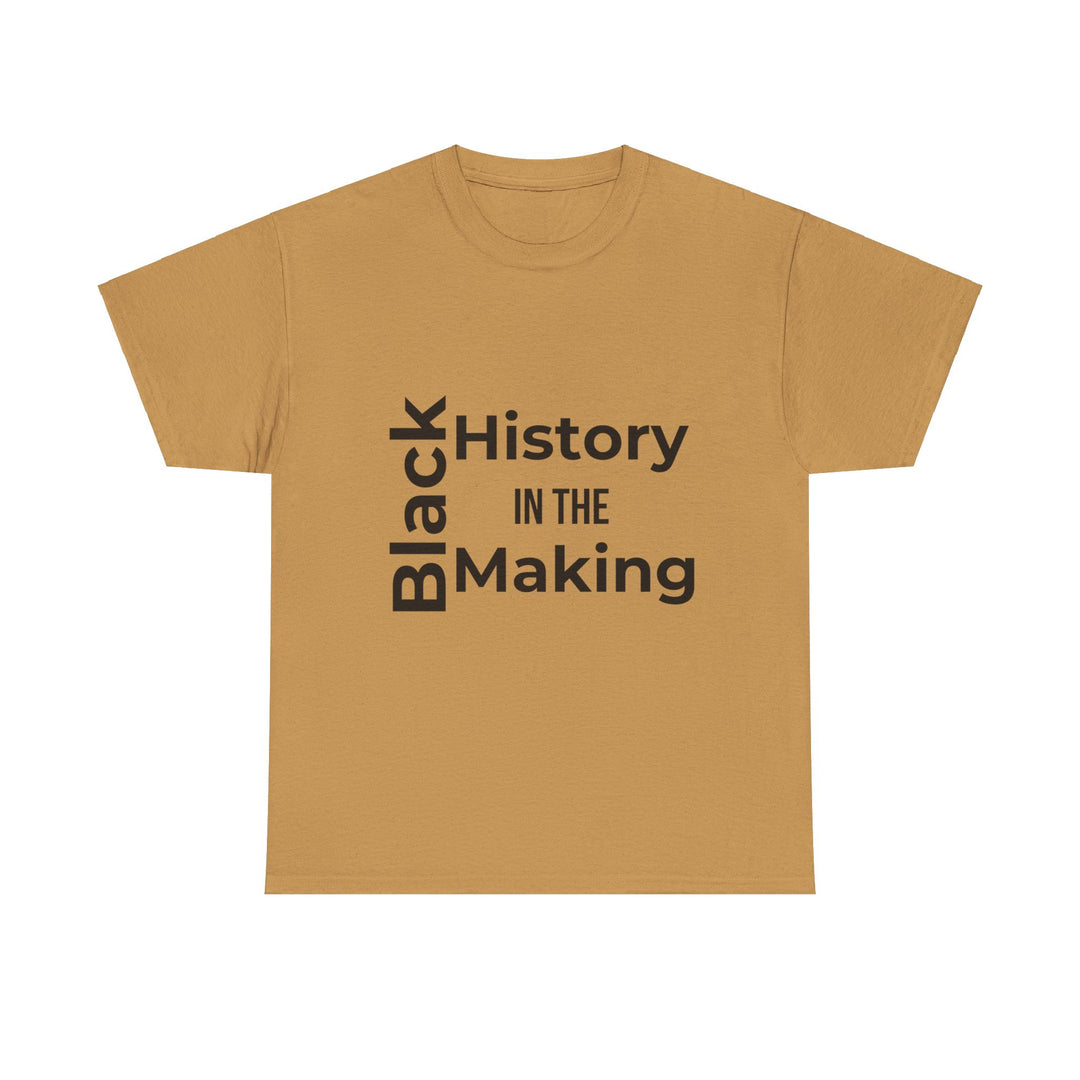 Black History in the Making T-Shirt – Empowering Black History Month Apparel | Bold Statement Shirt - captivatingconversationsstarters
