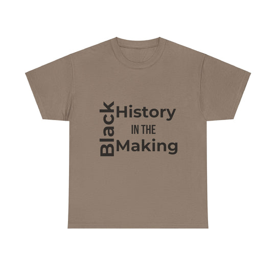 Black History in the Making T-Shirt – Empowering Black History Month Apparel | Bold Statement Shirt - captivatingconversationsstarters