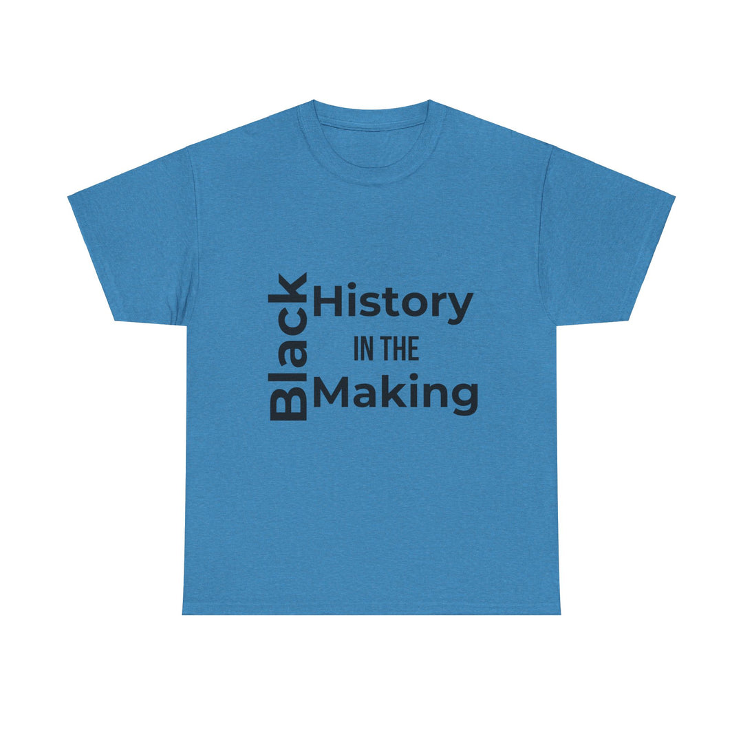 Black History in the Making T-Shirt – Empowering Black History Month Apparel | Bold Statement Shirt - captivatingconversationsstarters