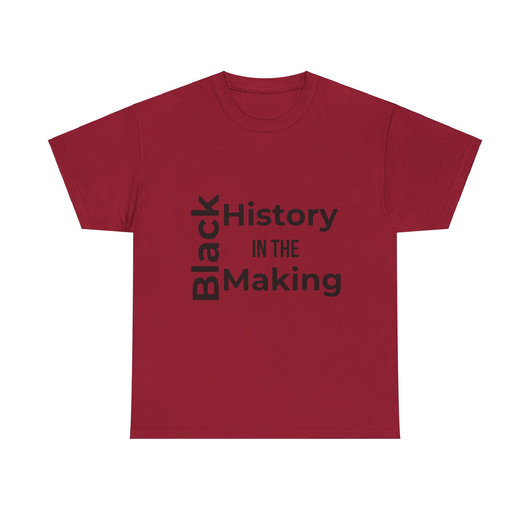 Black History in the Making T-Shirt – Empowering Black History Month Apparel | Bold Statement Shirt - captivatingconversationsstarters