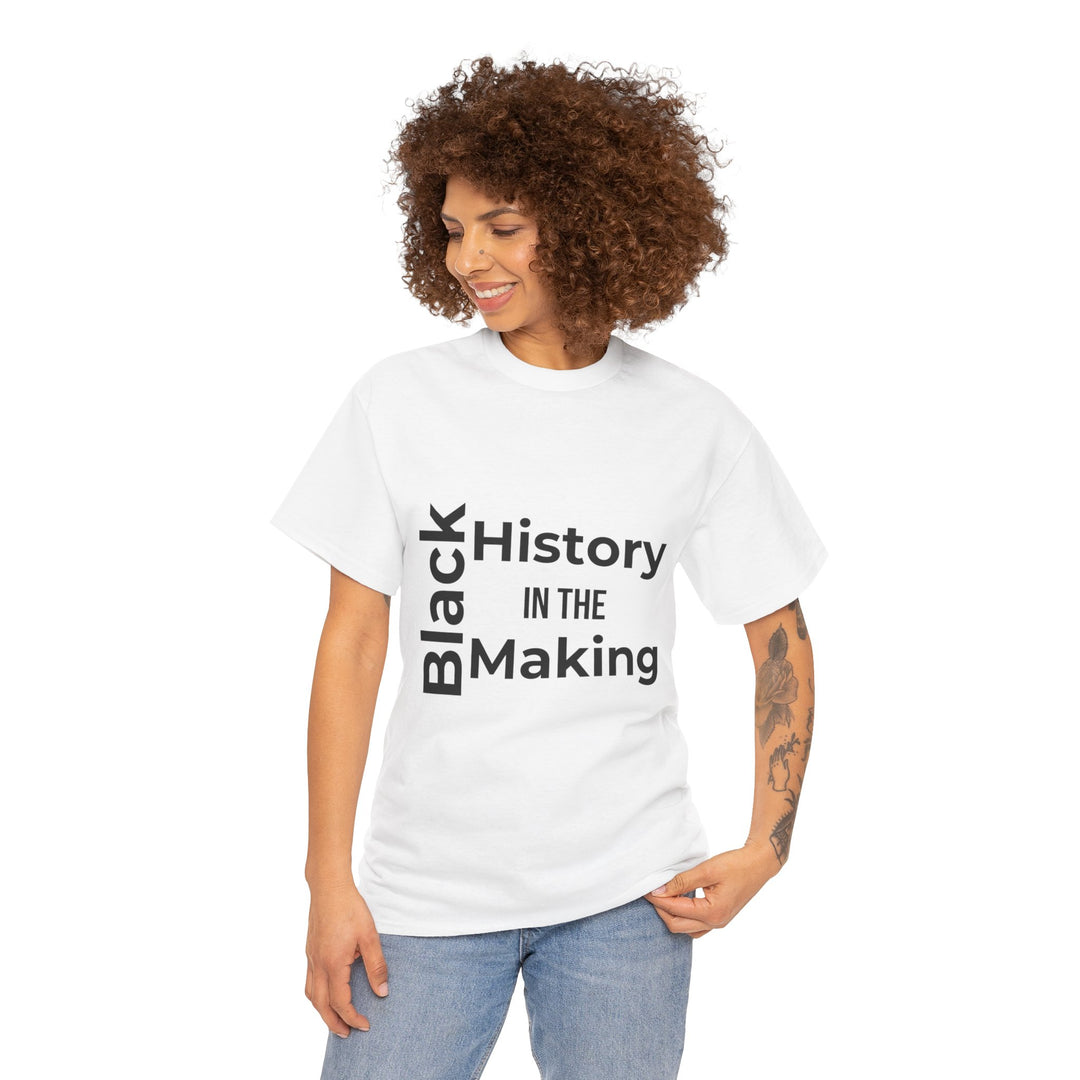 Black History in the Making T-Shirt – Empowering Black History Month Apparel | Bold Statement Shirt - captivatingconversationsstarters