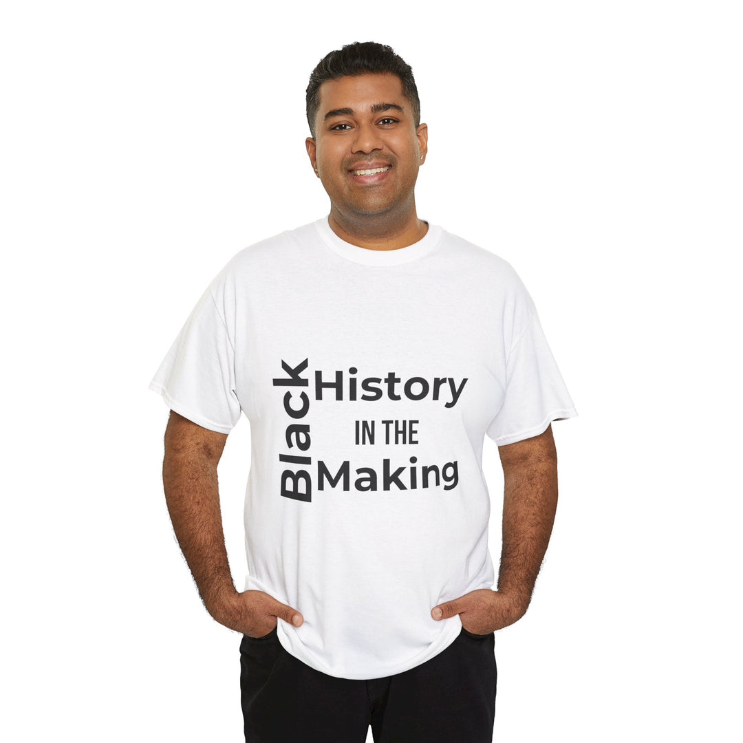 Black History in the Making T-Shirt – Empowering Black History Month Apparel | Bold Statement Shirt - captivatingconversationsstarters
