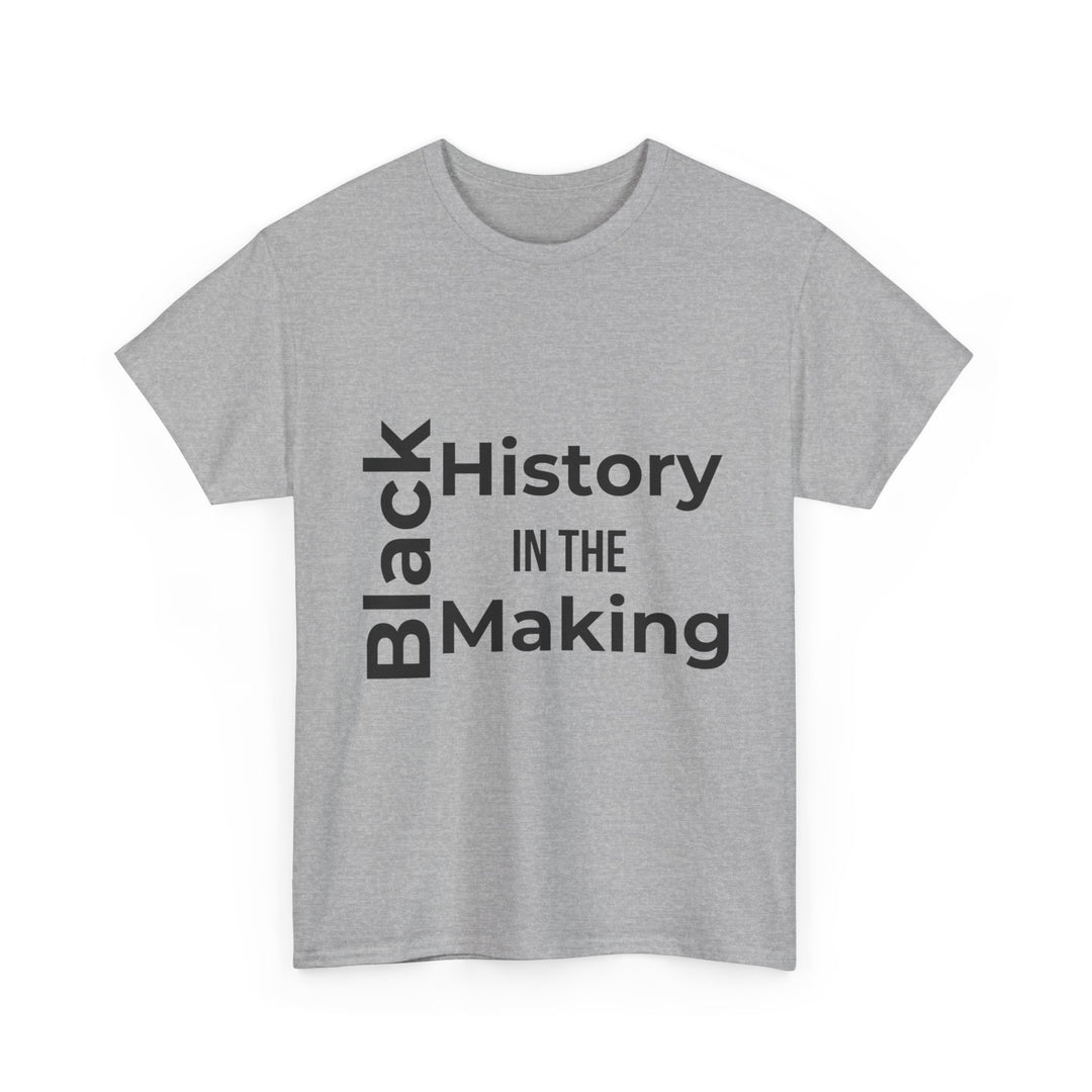 Black History in the Making T-Shirt – Empowering Black History Month Apparel | Bold Statement Shirt - captivatingconversationsstarters
