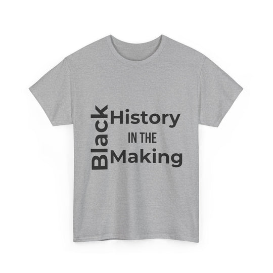 Black History in the Making T-Shirt – Empowering Black History Month Apparel | Bold Statement Shirt - captivatingconversationsstarters
