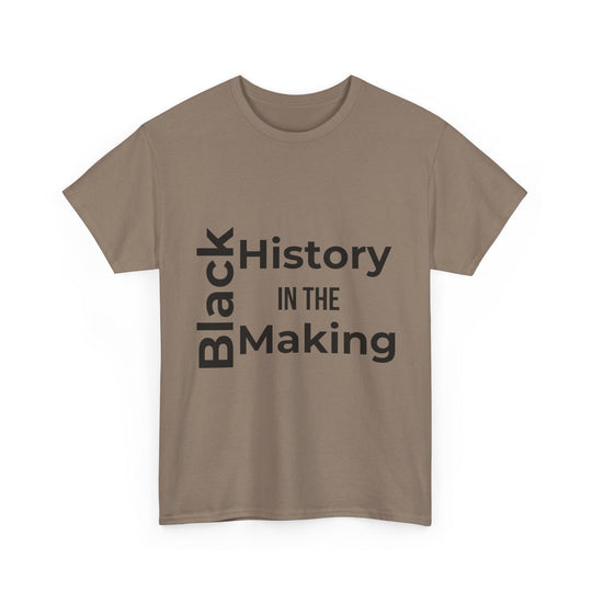 Black History in the Making T-Shirt – Empowering Black History Month Apparel | Bold Statement Shirt - captivatingconversationsstarters