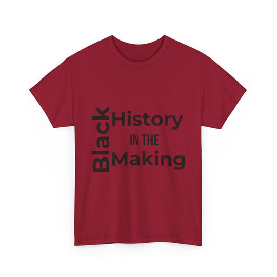 Black History in the Making T-Shirt – Empowering Black History Month Apparel | Bold Statement Shirt - captivatingconversationsstarters